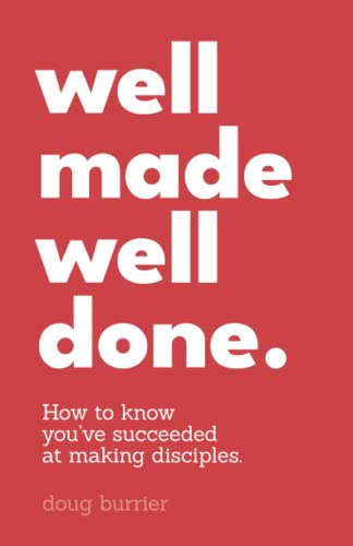 Well Made Well Done: How to know you’ve succeeded at making disciples. - Workshop Special Pricing