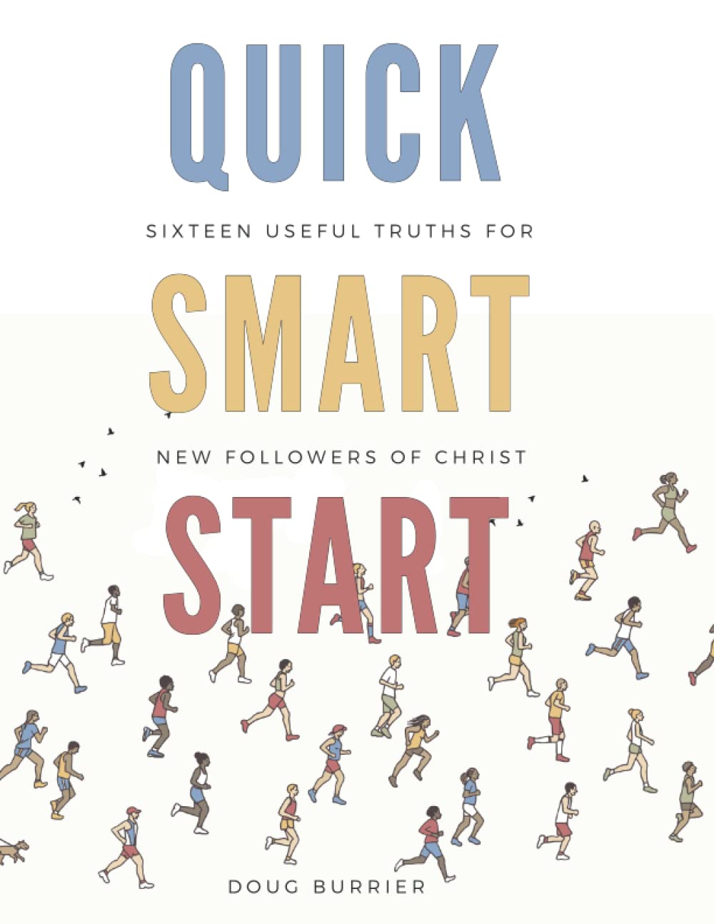 Quick Smart Start: Sixteen Useful Truths for New Followers of Christ - Workshop Special Pricing